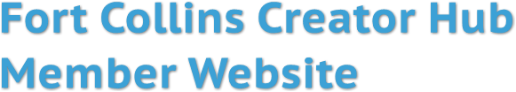 Fort Collins Creator Hub
Member Website